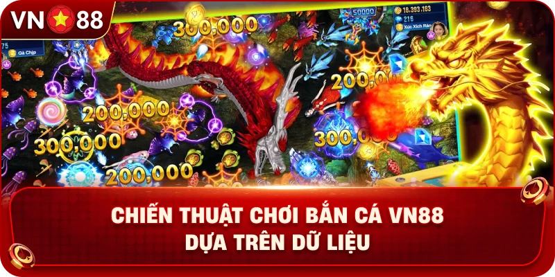 chien-thuat-choi-ban-ca-vn88-dua-tren-du-lieu