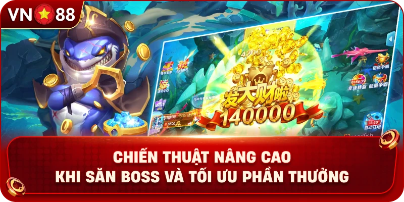 chien-thuat-nang-cao-khi-san-boss-va-toi-uu-phan-thuong