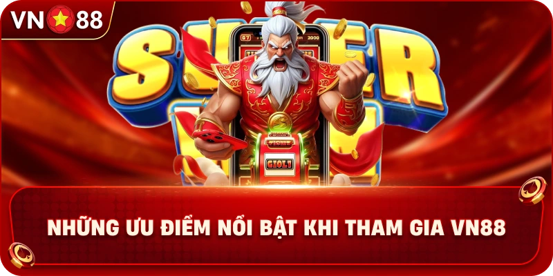 nhung-uu-diem-noi-bat-khi-tham-gia-vn88