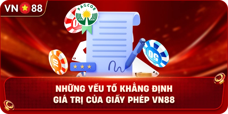 nhung-yeu-to-khang-dinh-gia-tri-cua-giay-phep-vn88