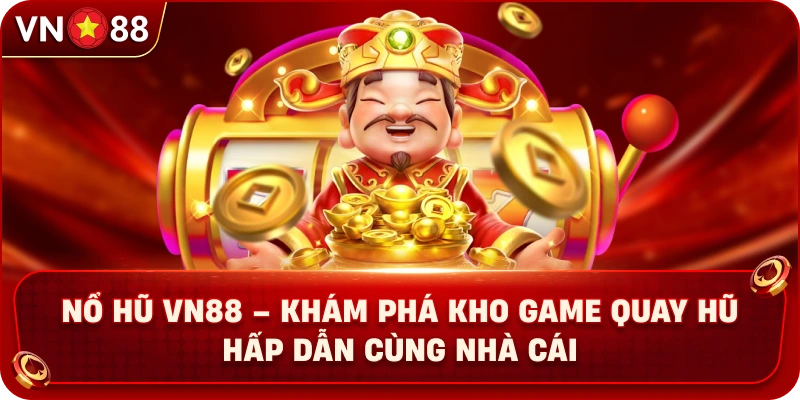 no-hu-vn88-kham-pha-kho-game-quay-hu-hap-dan-cung-nha-cai