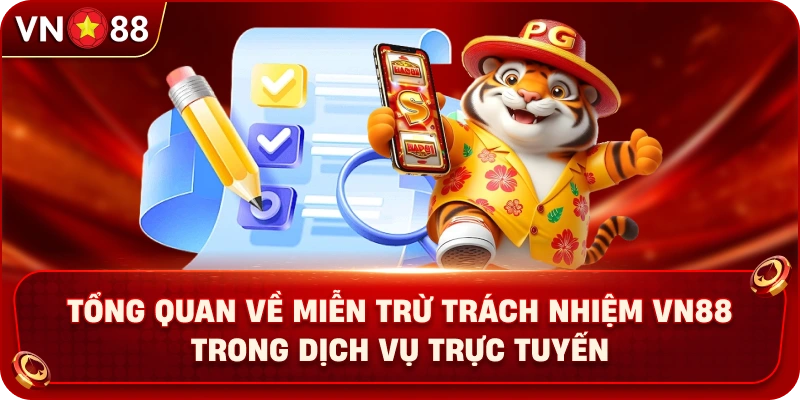 tong-quan-ve-mien-tru-trach-nhiem-vn88-trong-dich-vu-truc-tuyen