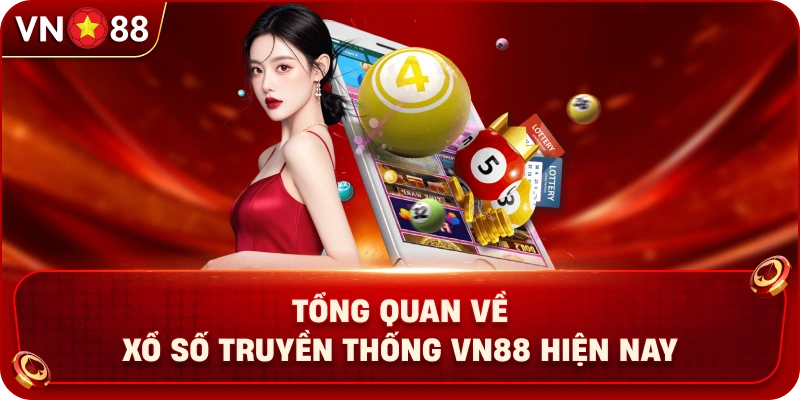 tong-quan-ve-xo-so-truyen-thong-vn88-hien-nay